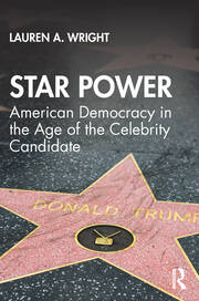 Star Power: American Democracy in the Age of the Celebrity Candidate book cover