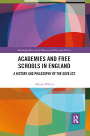 Academies and Free Schools in England: A History and Philosophy of The Gove Act book cover
