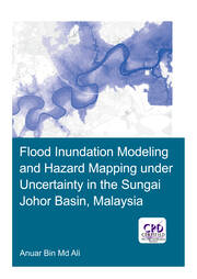 Flood Inundation Modeling and Hazard Mapping under Uncertainty in the Sungai Johor Basin, Malaysia book cover