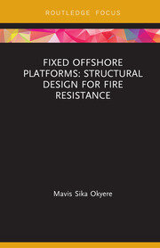 Fixed Offshore Platforms:Structural Design for Fire Resistance book cover