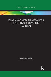 Black Women Filmmakers and Black Love on Screen book cover