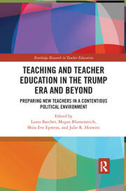 Teacher Education in the Trump Era and Beyond: Preparing New Teachers in a Contentious Political Climate book cover