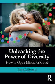 Unleashing the Power of Diversity: How to Open Minds for Good book cover