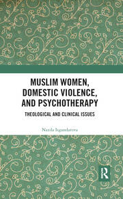 Muslim Women, Domestic Violence, and Psychotherapy: Theological and Clinical Issues book cover
