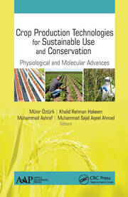Crop Production Technologies for Sustainable Use and Conservation: Physiological and Molecular Advances book cover