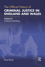 The Official History of Criminal Justice in England and Wales: Volume II: Institution-Building book cover