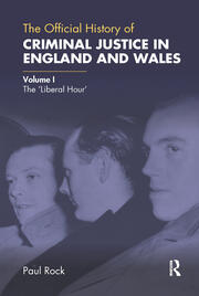The Official History of Criminal Justice in England and Wales: Volume I: The 'Liberal Hour' book cover