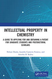 Intellectual Property in Chemistry: A Guide to Applying for and Obtaining a Patent for Graduate Students and Postdoctoral Scholars book cover