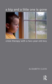 A Big and a Little One is Gone: Crisis Therapy with a Two-year-old Boy book cover