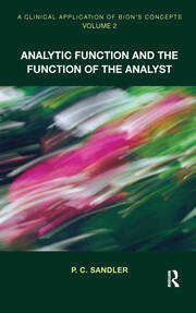 A Clinical Application of Bion's Concepts: Analytic Function and the Function of the Analyst book cover