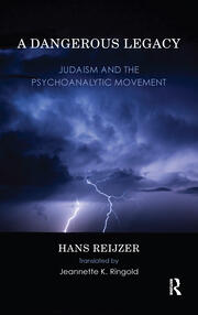 A Dangerous Legacy: Judaism and the Psychoanalytic Movement book cover
