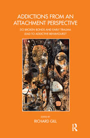 Addictions From an Attachment Perspective: Do Broken Bonds and Early Trauma Lead to Addictive Behaviours? book cover