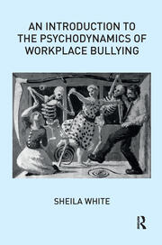 An Introduction to the Psychodynamics of Workplace Bullying book cover