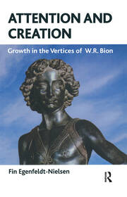 Attention and Creation: Growth in the Vertices of W.R. Bion book cover