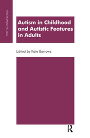 Autism in Childhood and Autistic Features in Adults: A Psychoanalytic Perspective book cover