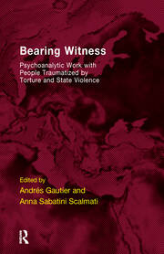 Bearing Witness: Psychoanalytic Work with People Traumatised by Torture and State Violence book cover