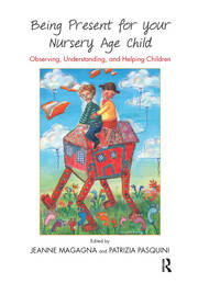 Being Present for Your Nursery Age Child: Observing, Understanding, and Helping Children book cover