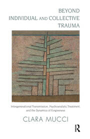 Beyond Individual and Collective Trauma: Intergenerational Transmission, Psychoanalytic Treatment, and the Dynamics of Forgiveness book cover