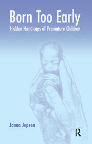 Born Too Early: Hidden Handicaps of Premature Children book cover