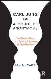 Carl Jung and Alcoholics Anonymous: The Twelve Steps as a Spiritual Journey of Individuation book cover