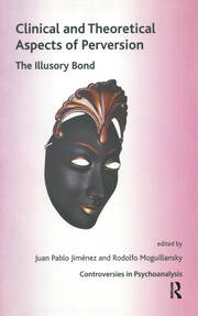Clinical and Theoretical Aspects of Perversion: The Illlusory Bond book cover