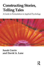 Constructing Stories, Telling Tales: A Guide to Formulation in Applied Psychology book cover
