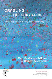 Cradling the Chrysalis: Teaching and Learning Psychotherapy book cover