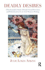 Deadly Desires: A Psychoanalytic Study of Female Sexual Perversion and Widowhood in Fin-de-Siecle Women's Writing book cover
