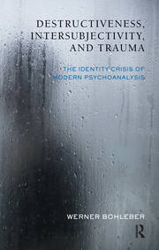 Destructiveness, Intersubjectivity and Trauma: The Identity Crisis of Modern Psychoanalysis book cover