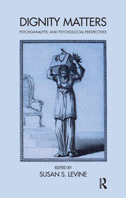 Dignity Matters: Psychoanalytic and Psychosocial Perspectives book cover