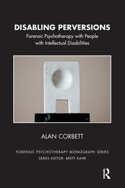 Disabling Perversions: Forensic Psychotherapy with People with Intellectual Disabilities book cover