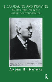 Disappearing and Reviving: Sandor Ferenczi in the History of Psychoanalysis book cover