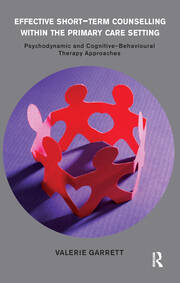 Effective Short-Term Counselling within the Primary Care Setting: Psychodynamic and Cognitive-Behavioural Therapy Approaches book cover