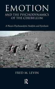 Emotion and the Psychodynamics of the Cerebellum: A Neuro-Psychoanalytic Analysis and Synthesis book cover