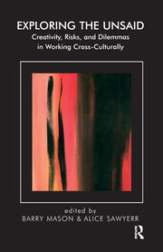 Exploring the Unsaid: Creativity, Risks and Dilemmas in Working Cross-Culturally book cover