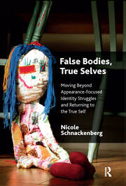 False Bodies, True Selves: Moving Beyond Appearance-Focused Identity Struggles and Returning to the True Self book cover