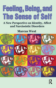 Feeling, Being, and the Sense of Self: A New Perspective on Identity, Affect and Narcissistic Disorders book cover