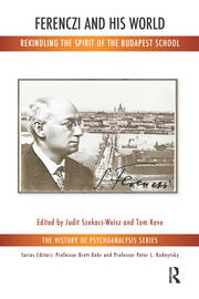 Ferenczi and His World: Rekindling the Spirit of the Budapest School book cover