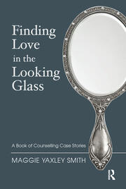 Finding Love in the Looking Glass: A Book of Counselling Case Stories book cover