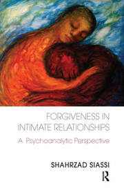 Forgiveness in Intimate Relationships: A Psychoanalytic Perspective book cover