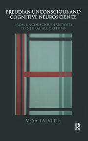 Freudian Unconscious and Cognitive Neuroscience: From Unconscious Fantasies to Neural Algorithms book cover
