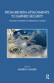 From Broken Attachments to Earned Security: The Role of Empathy in Therapeutic Change book cover