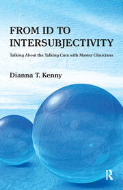 From Id to Intersubjectivity: Talking about the Talking Cure with Master Clinicians book cover