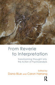 From Reverie to Interpretation: Transforming Thought into the Action of Psychoanalysis book cover
