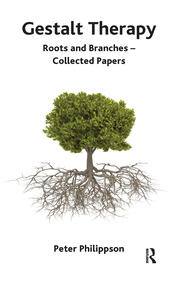 Gestalt Therapy: Roots and Branches - Collected Papers book cover