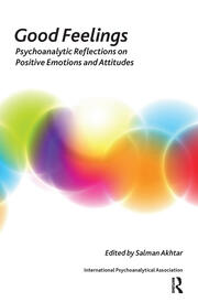 Good Feelings: Psychoanalytic Reflections on Positive Emotions and Attitudes book cover