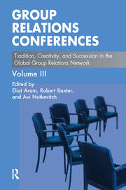 Group Relations Conferences: Tradition, Creativity, and Succession in the Global Group Relations Network book cover