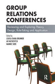 Group Relations Conferences: Reviewing and Exploring Theory, Design, Role-Taking and Application book cover