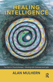 Healing Intelligence: The Spirit in Psychotherapy - Working with Darkness and Light book cover