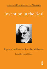 Invention in the Real: Papers of the Freudian School of Melbourne, Volume 24 book cover